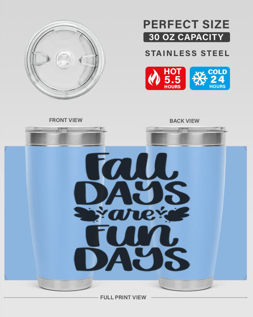 Fall Days Are Fun Days 483#- fall- Tumbler
