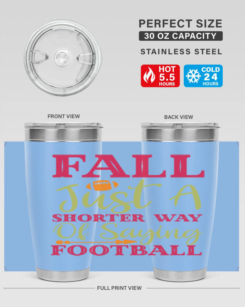 Fall Is Just A Shorter Way Of Saying Football 116#- fall- Tumbler