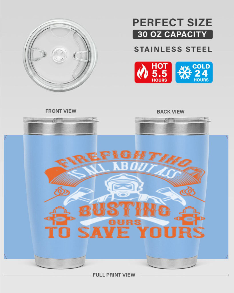 Firefighter is all about ass busting to save yours Style 78#- fire fighter- tumbler