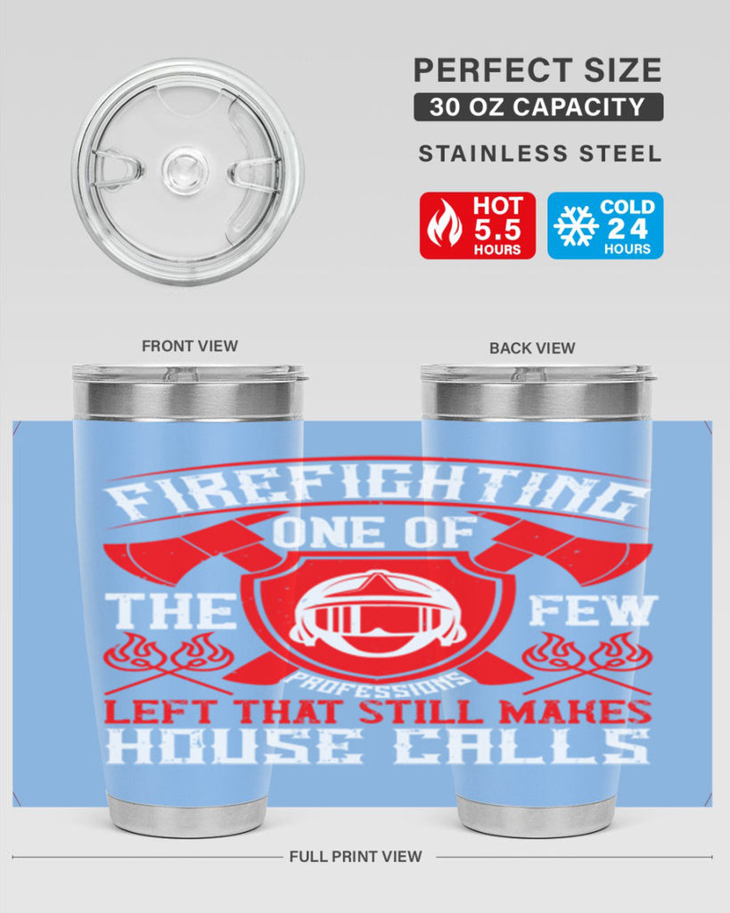 Firefighting — one of the few professions left that still makes house calls Style 69#- fire fighter- tumbler