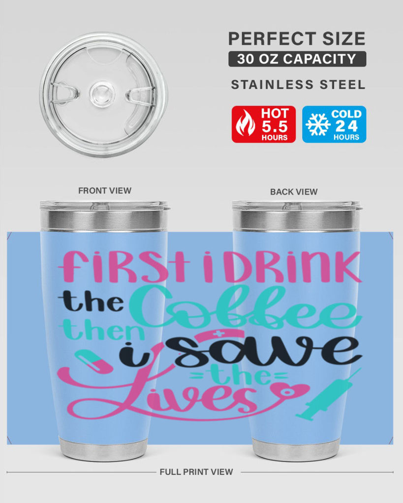 First I Drink The Coffe Style Style 191#- nurse- tumbler