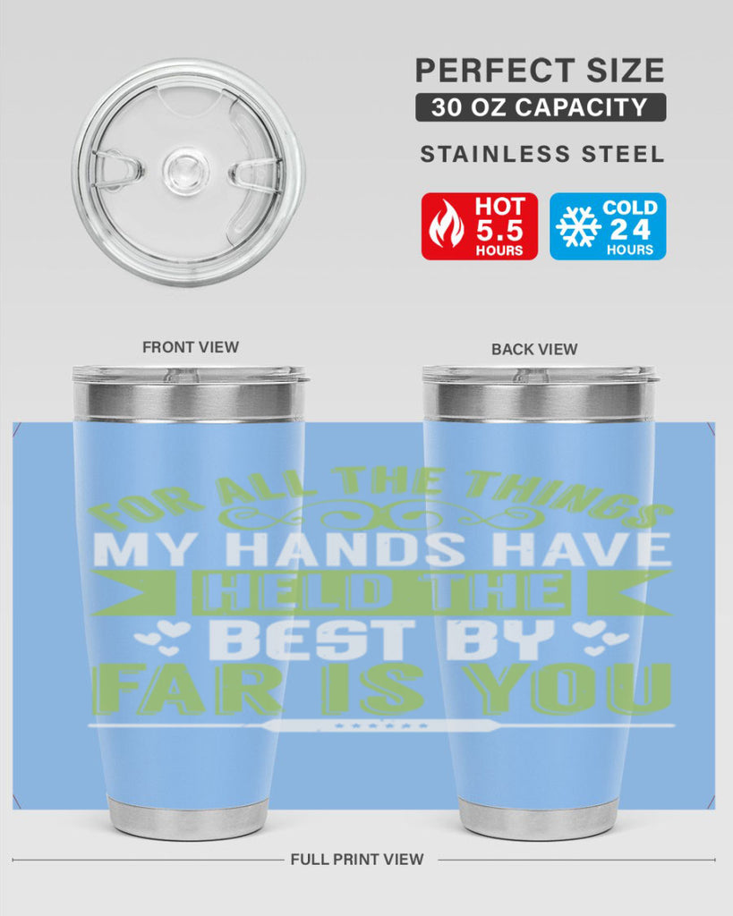 For all the things my hands have held is you Style 273#- baby- tumbler