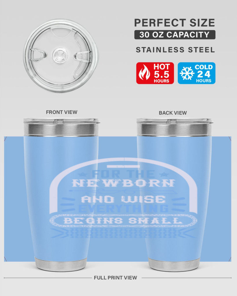 For the newborn and wise everything begins small Style 123#- baby- tumbler
