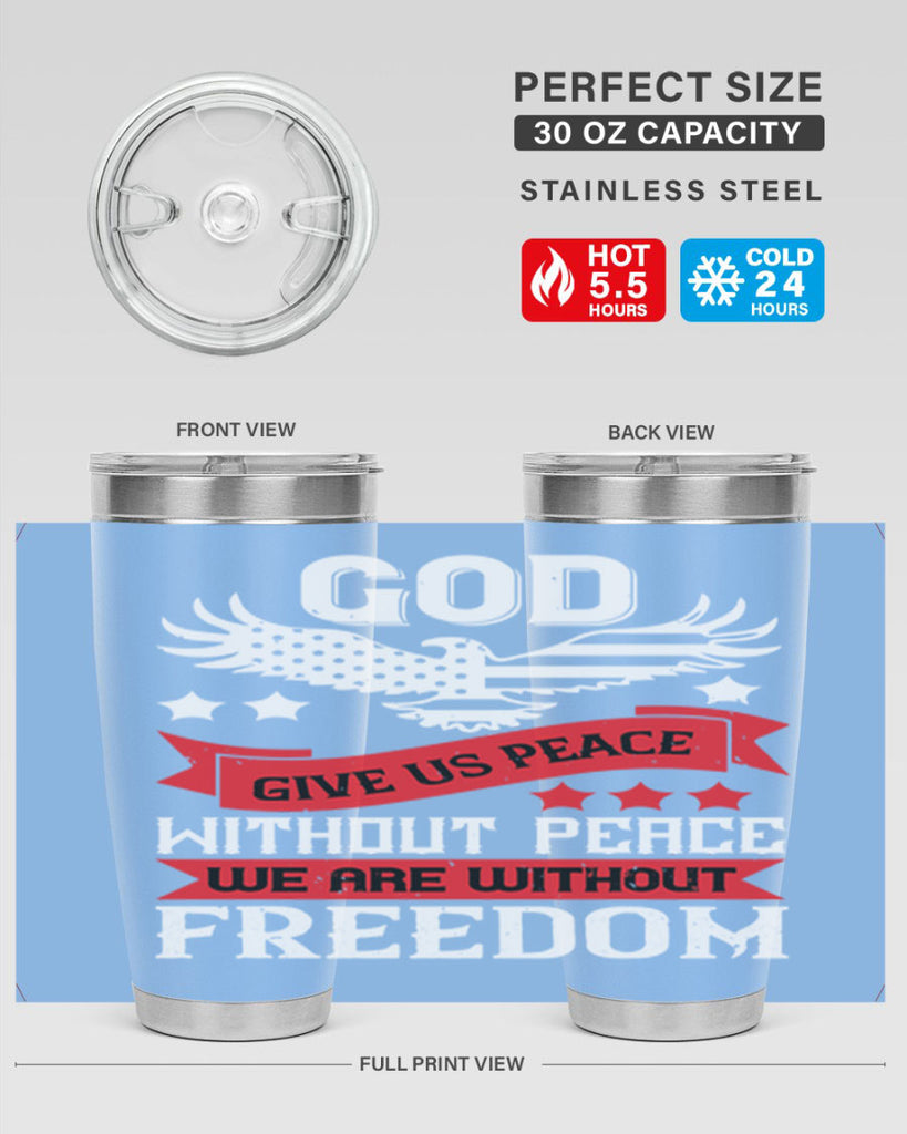 God give us peace without peace we are without freedom Style 95#- Fourt Of July- Tumbler