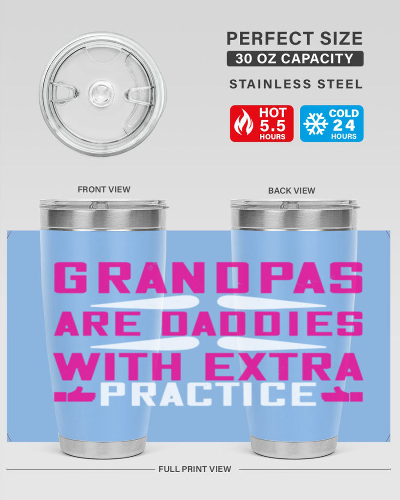 Grandpas are daddies with extra practice 100#- grandpa - papa- Tumbler