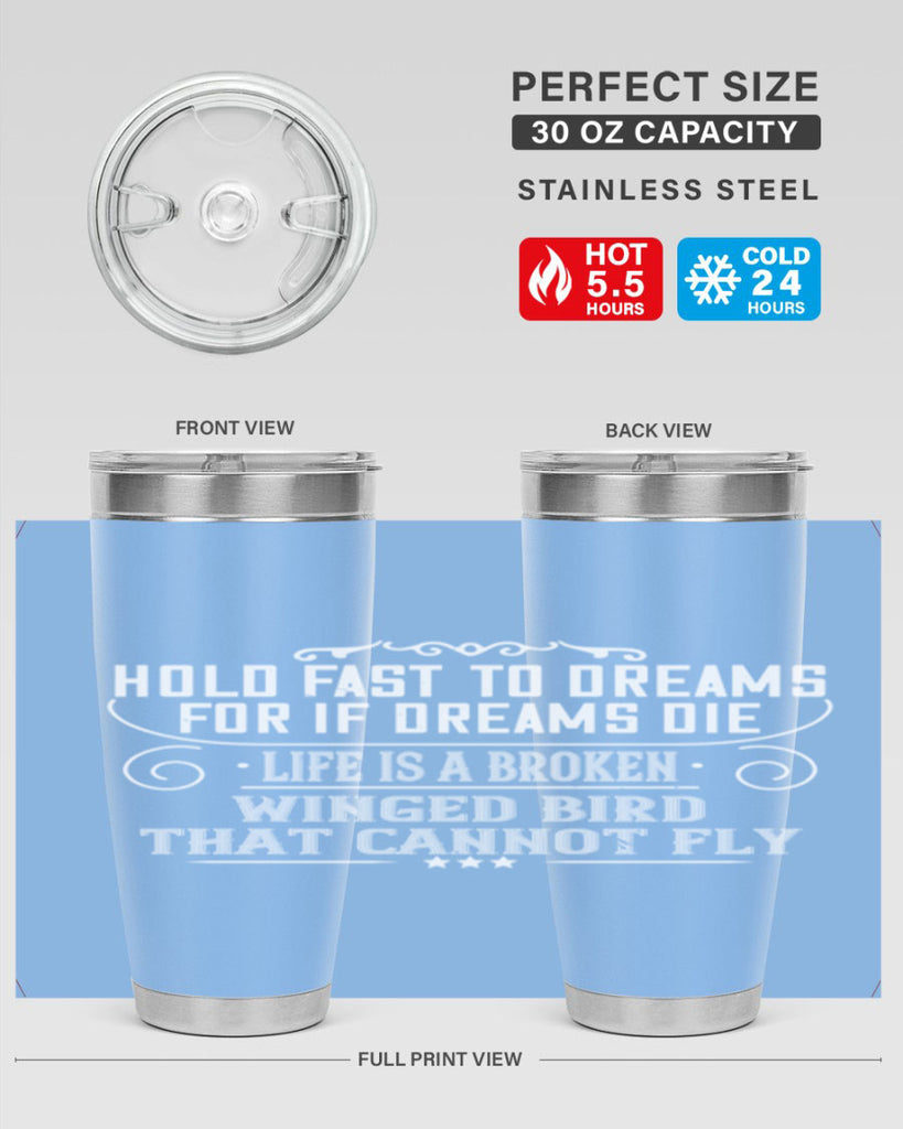 Hold fast to dreams for if dreams die life is a broken winged bird that cannot fly Style 65#- womens day- Tumbler