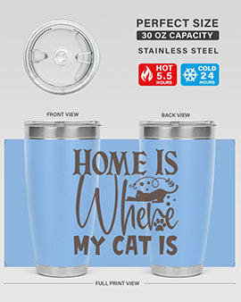 Home Is Where My Cat Is Style 14#- cat- Tumbler