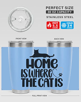 Home Is Where The Cat is Style 93#- cat- Tumbler