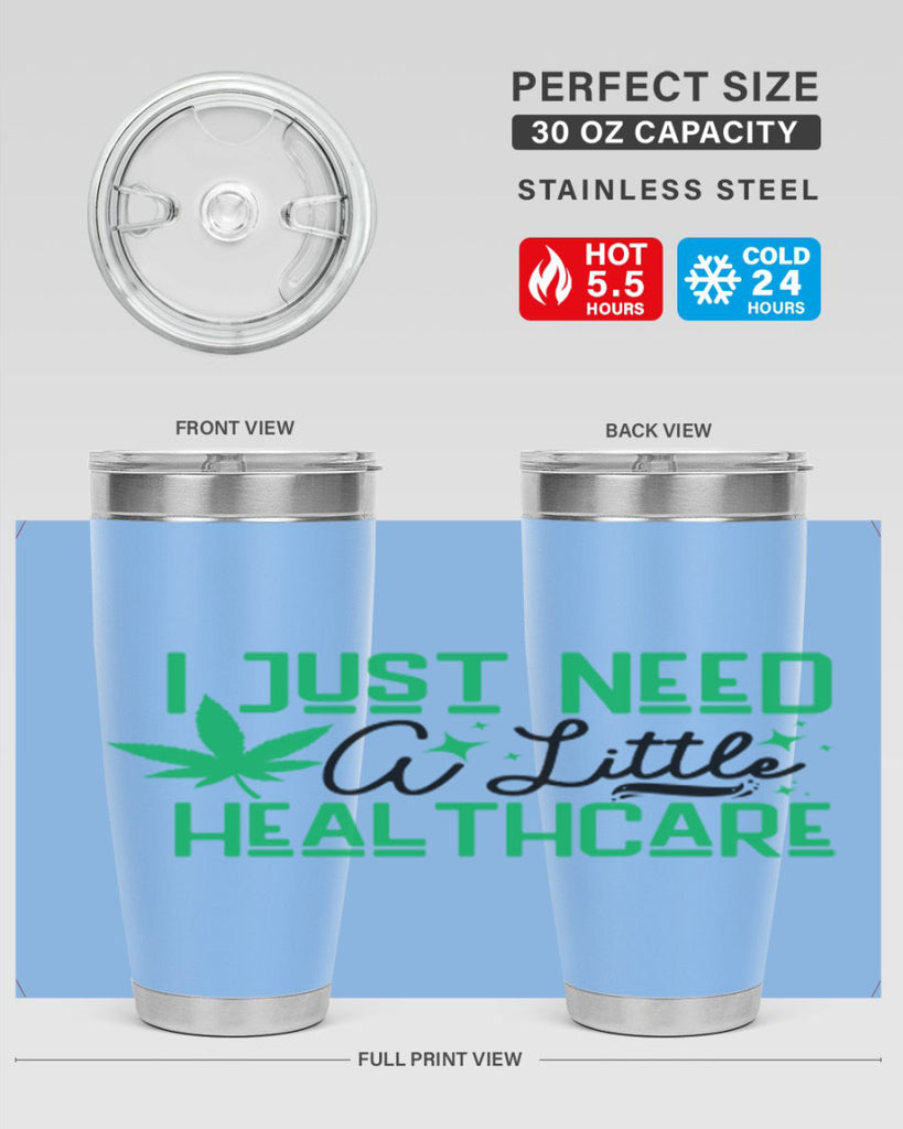 I Need a Little Healthcare 129#- marijuana- Tumbler