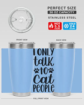 I Only Talk To Cat People Style 94#- cat- Tumbler