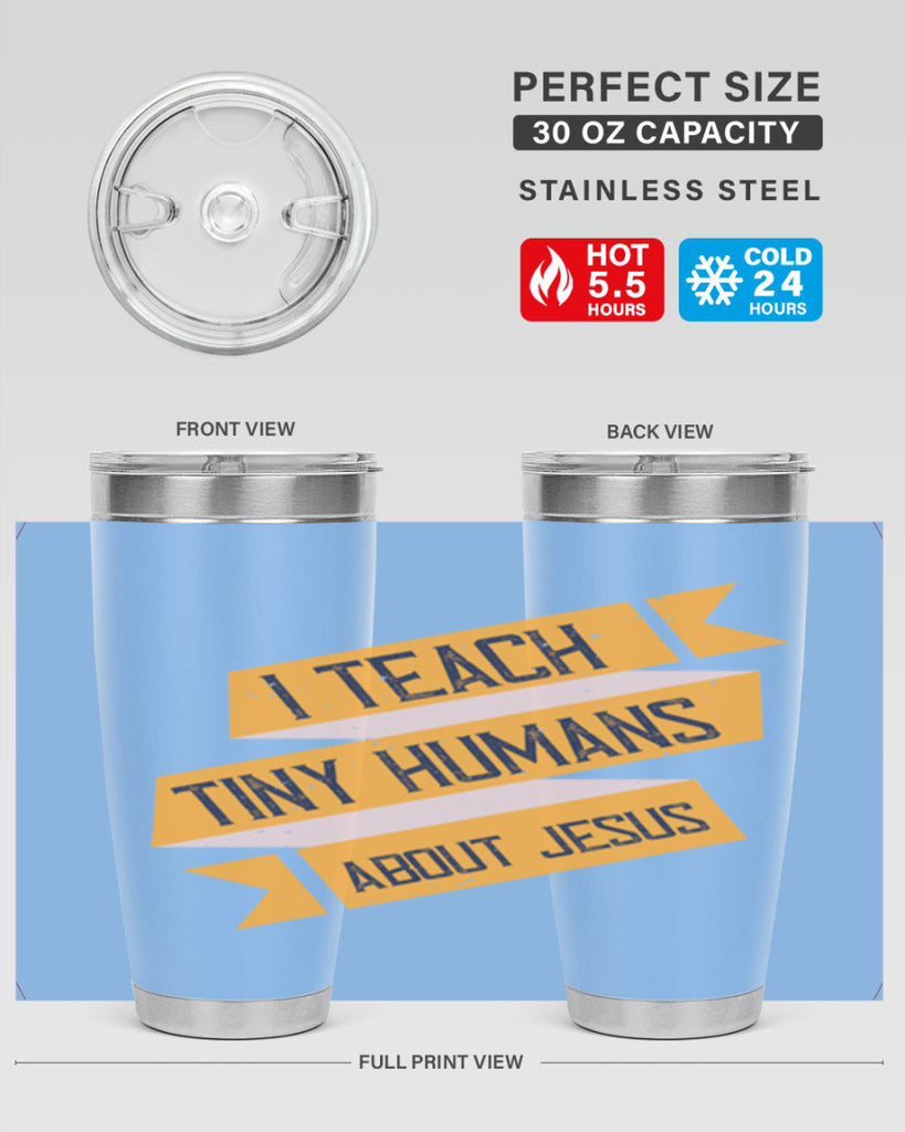 I Teach Tiny Humans About Jesus Style 103#- teacher- tumbler