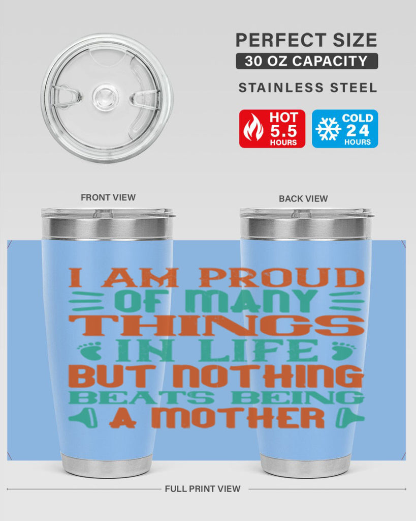 I am proud of many things in life but nothing beats being a mother Style 119#- baby- tumbler