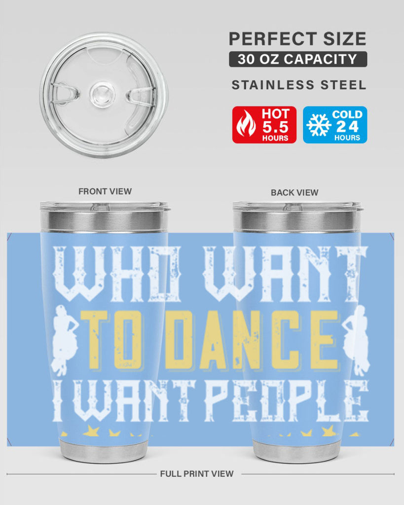 I don’t want people who want to dance I want people who have to dance 18#- dance- Tumbler