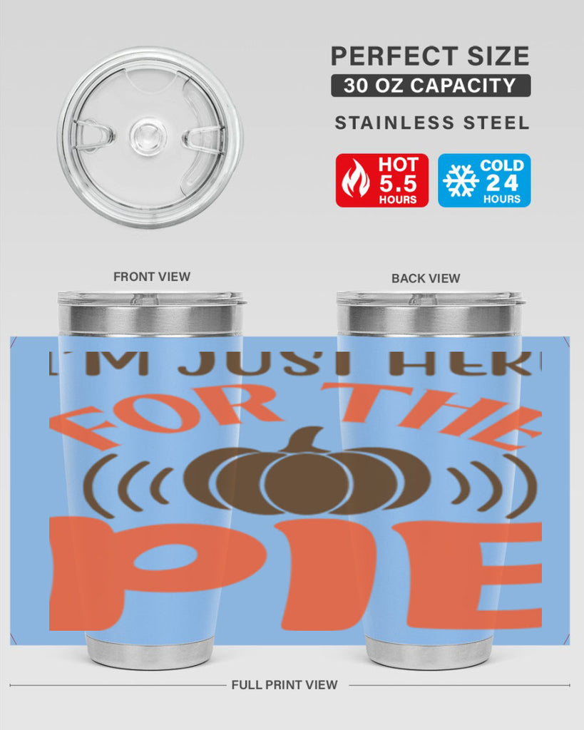 I m Just Here for the Pie 340#- fall- Tumbler