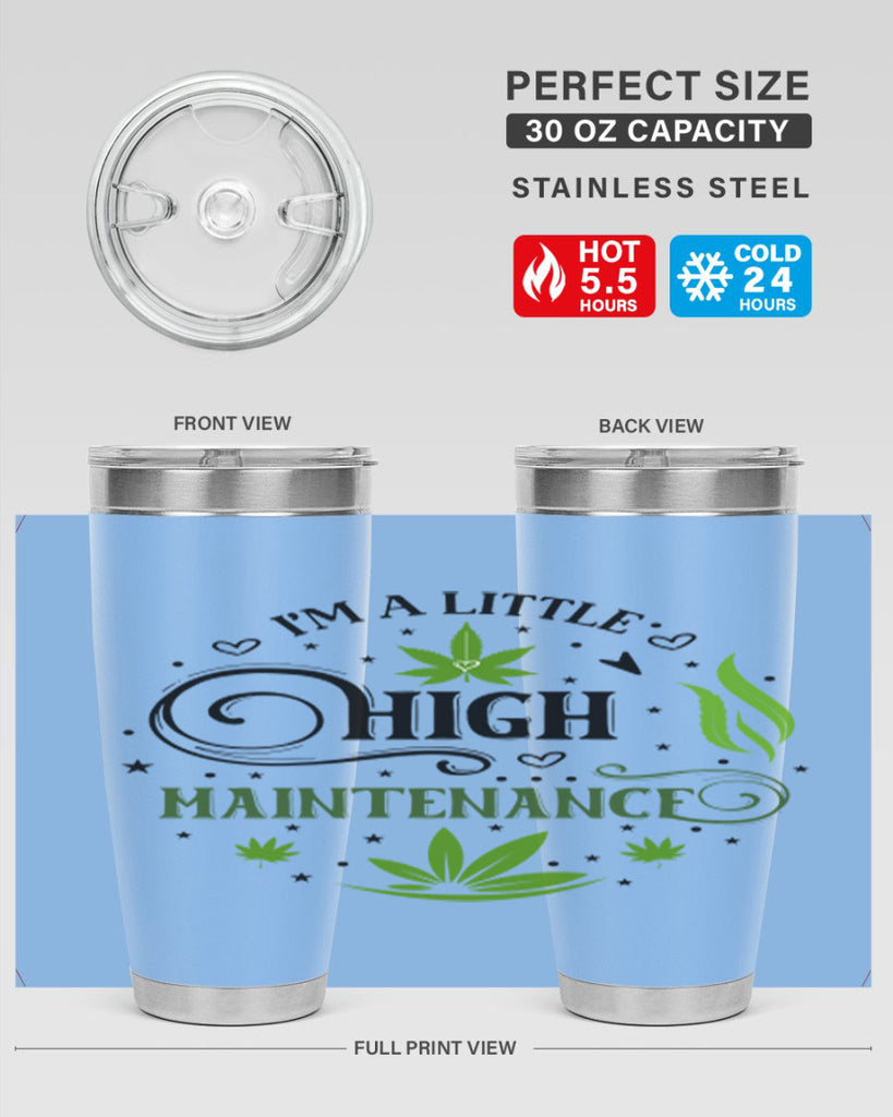 Im A Little High Maintenance 137#- marijuana- Tumbler