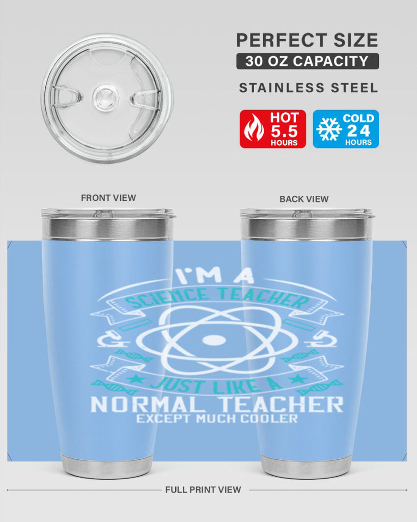 Im A Science Teacher Just Like A Normal Teacher Except Much Cooler Style 100#- teacher- tumbler