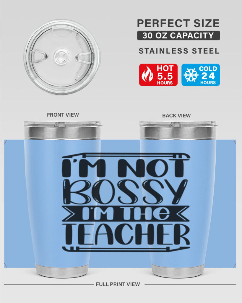 Im Not Bossy Im The Teacher Style 71#- teacher- tumbler