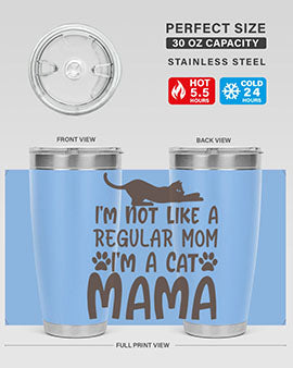 Im Not Like A Regular Mom Im A Cat Mama Style 17#- cat- Tumbler