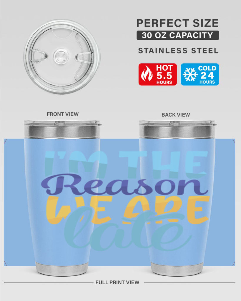 Im The Reason We Are Late Style 241#- baby- tumbler