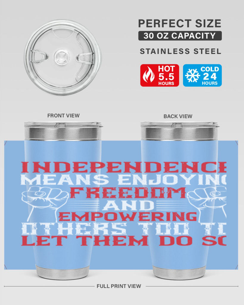 Independence means njoying freedom and empowering others too to let them do so Style 121#- Fourt Of July- Tumbler