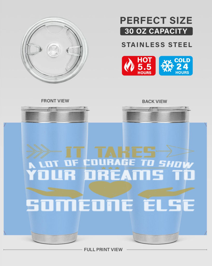 It takes a lot of courage to show your dreams to someone else Style 53#- womens day- Tumbler