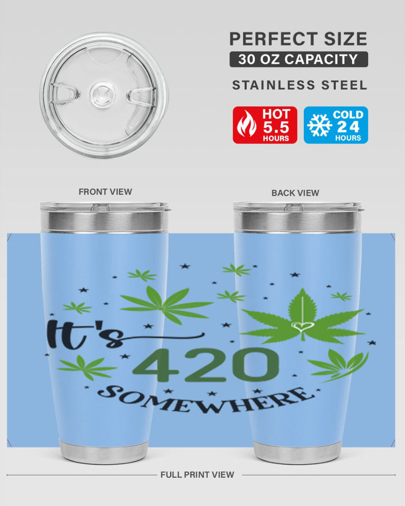 Its 420 Somewhere 154#- marijuana- Tumbler