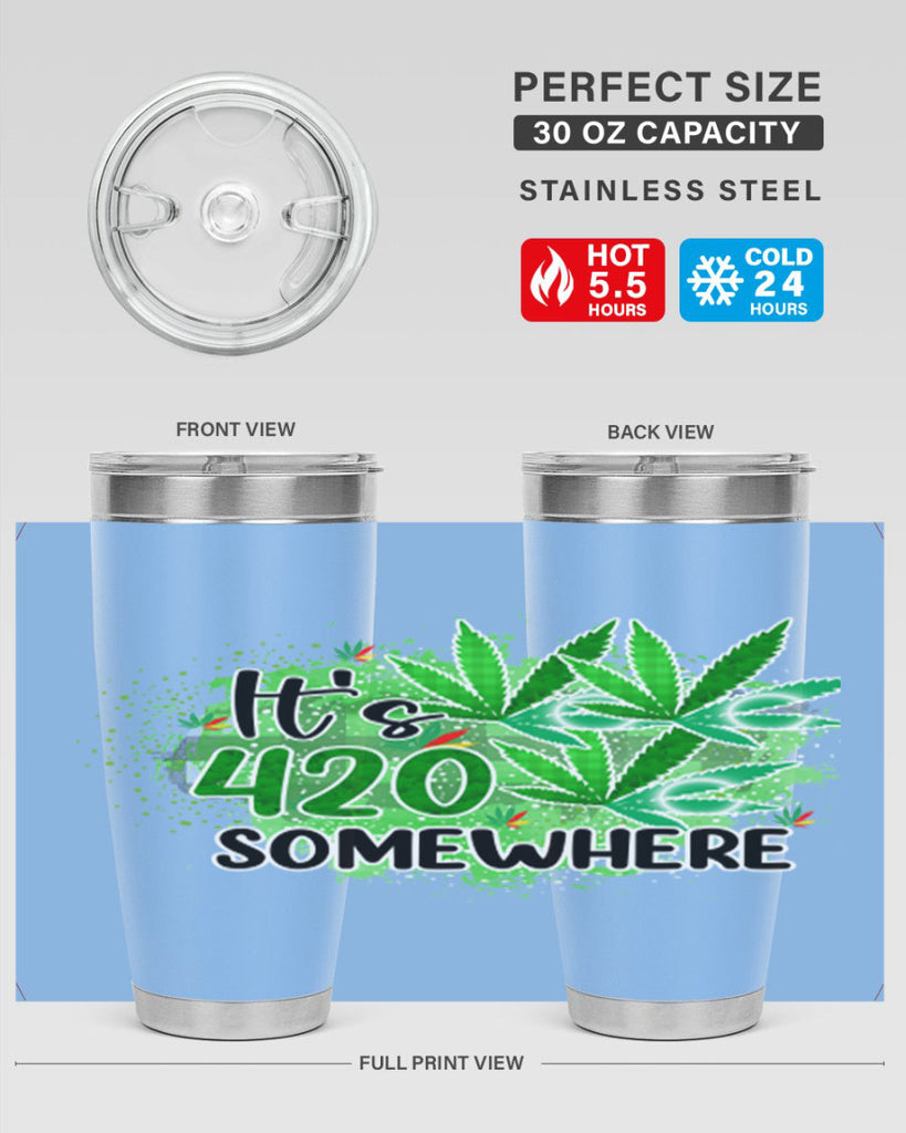 Its 420 Somewhere 155#- marijuana- Tumbler