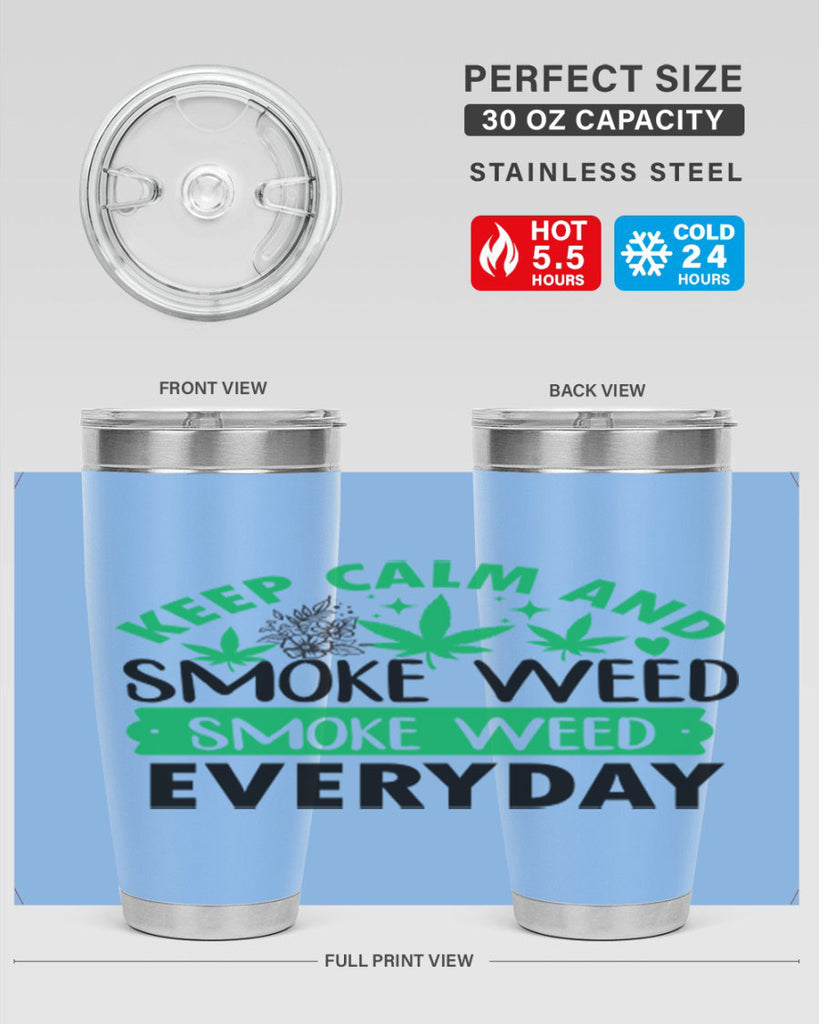 Keep Calm And Smoke Weed EveryDay 171#- marijuana- Tumbler