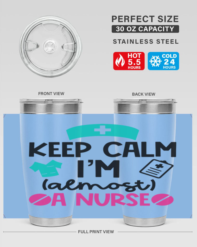Keep Calm Im Almost A Nurse Style Style 147#- nurse- tumbler
