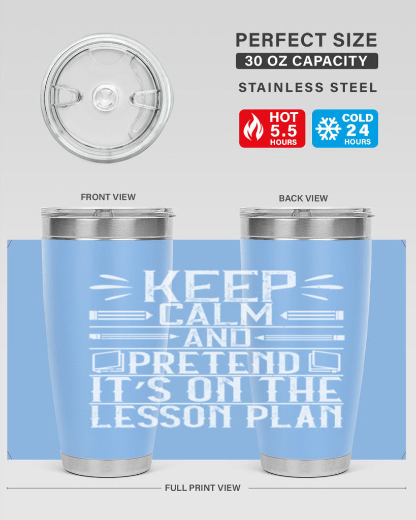 Keep calm and pretend it’s on the lesson plan Style 95#- teacher- tumbler