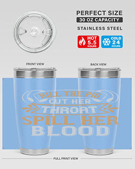 Kill the pig Cut her throat Spill her blood Style 43#- pig- Tumbler