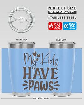 My Kids Have Paws Style 21#- cat- Tumbler