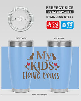 My Kids Have Paws Style 22#- cat- Tumbler