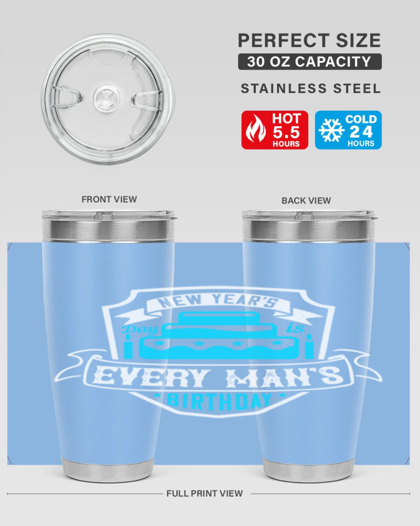 New Years Day is every mans birthday Style 55#- birthday- tumbler