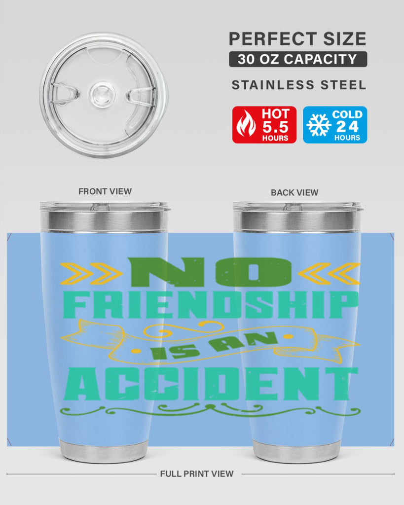 No friendship is an accident Style 78#- Best Friend- Tumbler