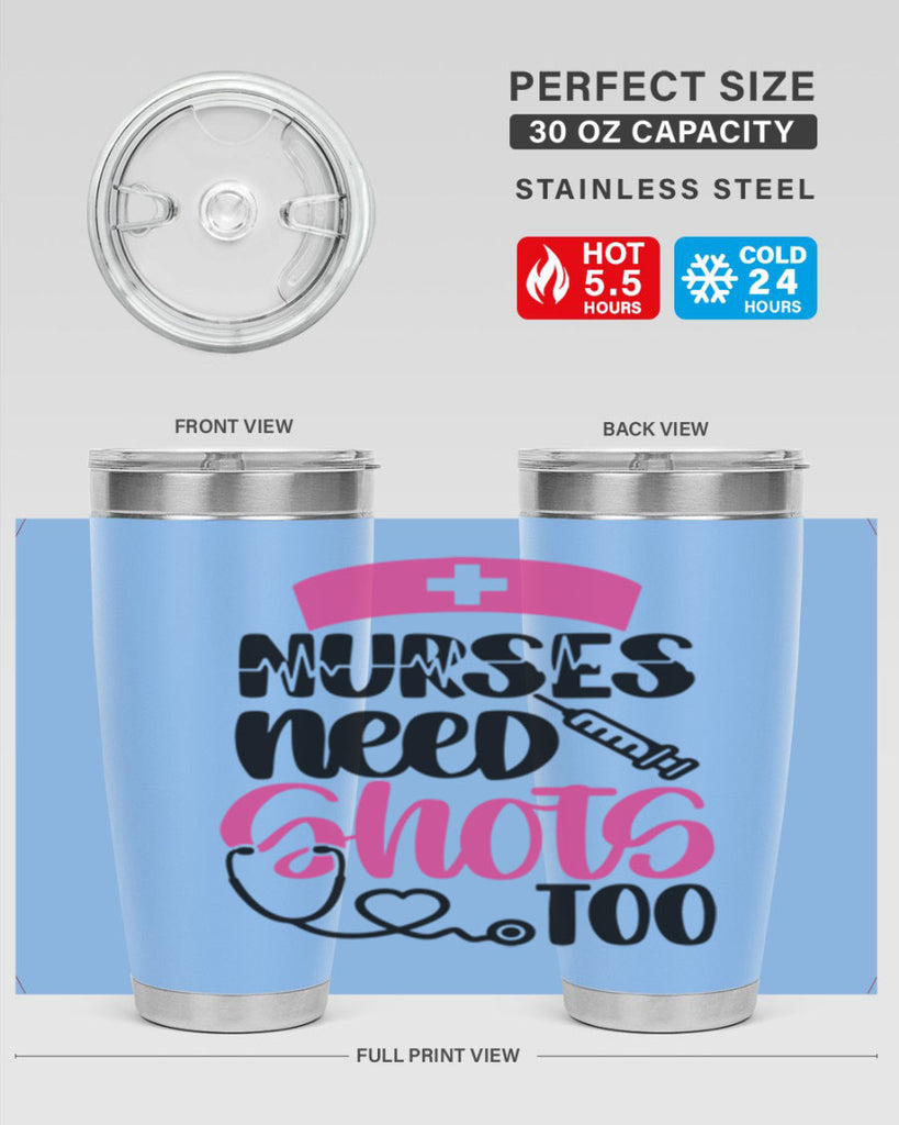 Nurses Need Shots Too Style Style 81#- nurse- tumbler