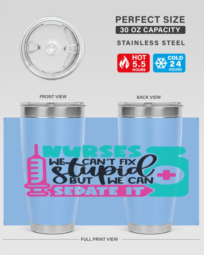 Nurses We Cant Fix Stupid But We Can Sedate It Style Style 75#- nurse- tumbler