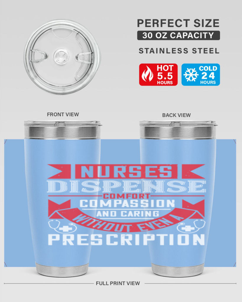 Nurses dispense comfort compassion and caring without even a prescription Style 282#- nurse- tumbler