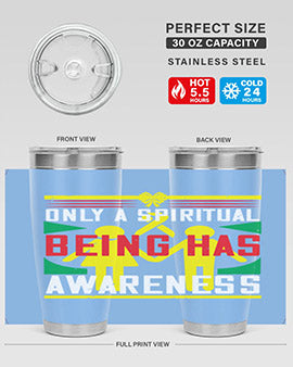 Only a spiritual being has awareness Style 34#- self awareness- Tumbler