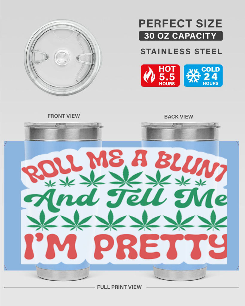 Roll Me A Blunt And Tell Me Im Pretty 228#- marijuana- Tumbler