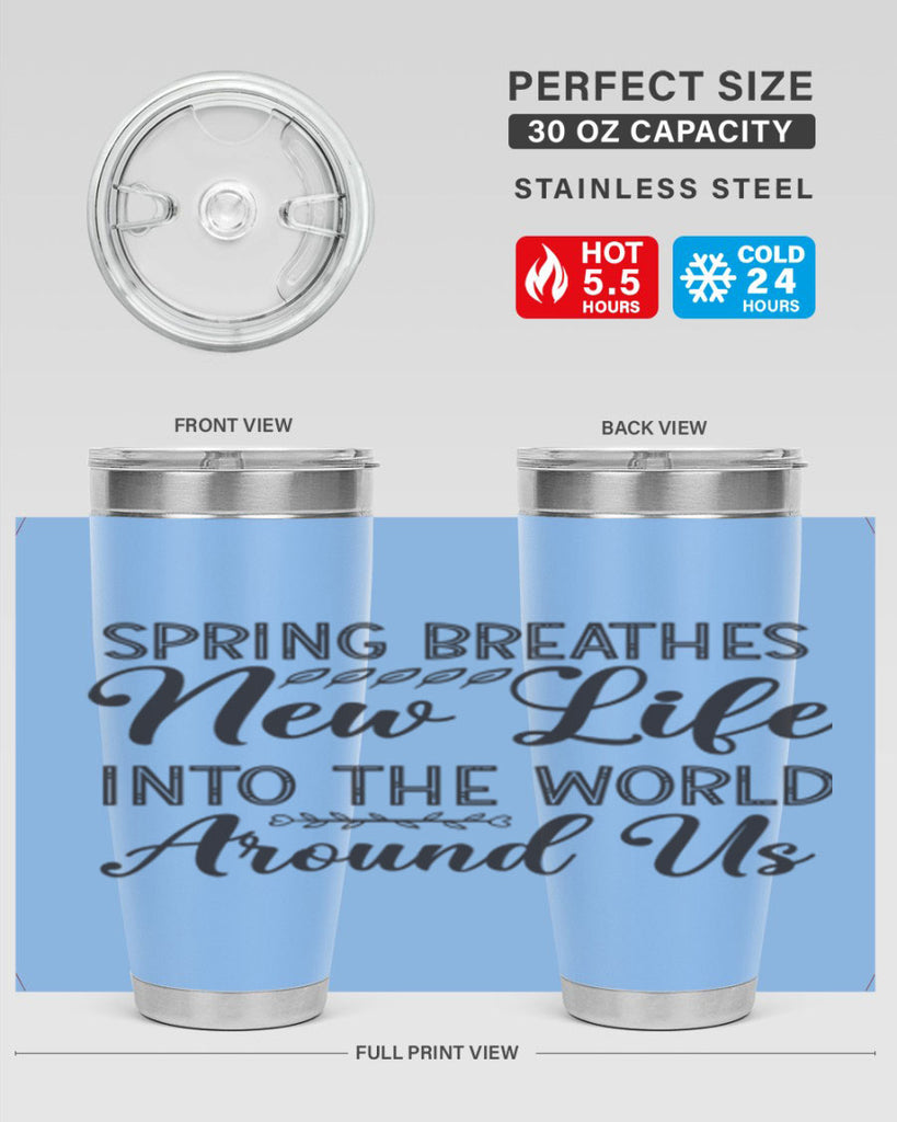 Spring breathes new life into the world around us422#- spring- Tumbler