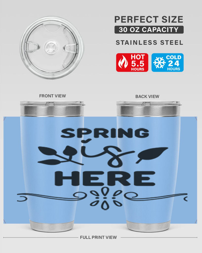 Spring is Here 444#- spring- Tumbler