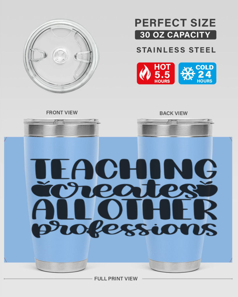 Teaching Creates All Other Style 43#- teacher- tumbler