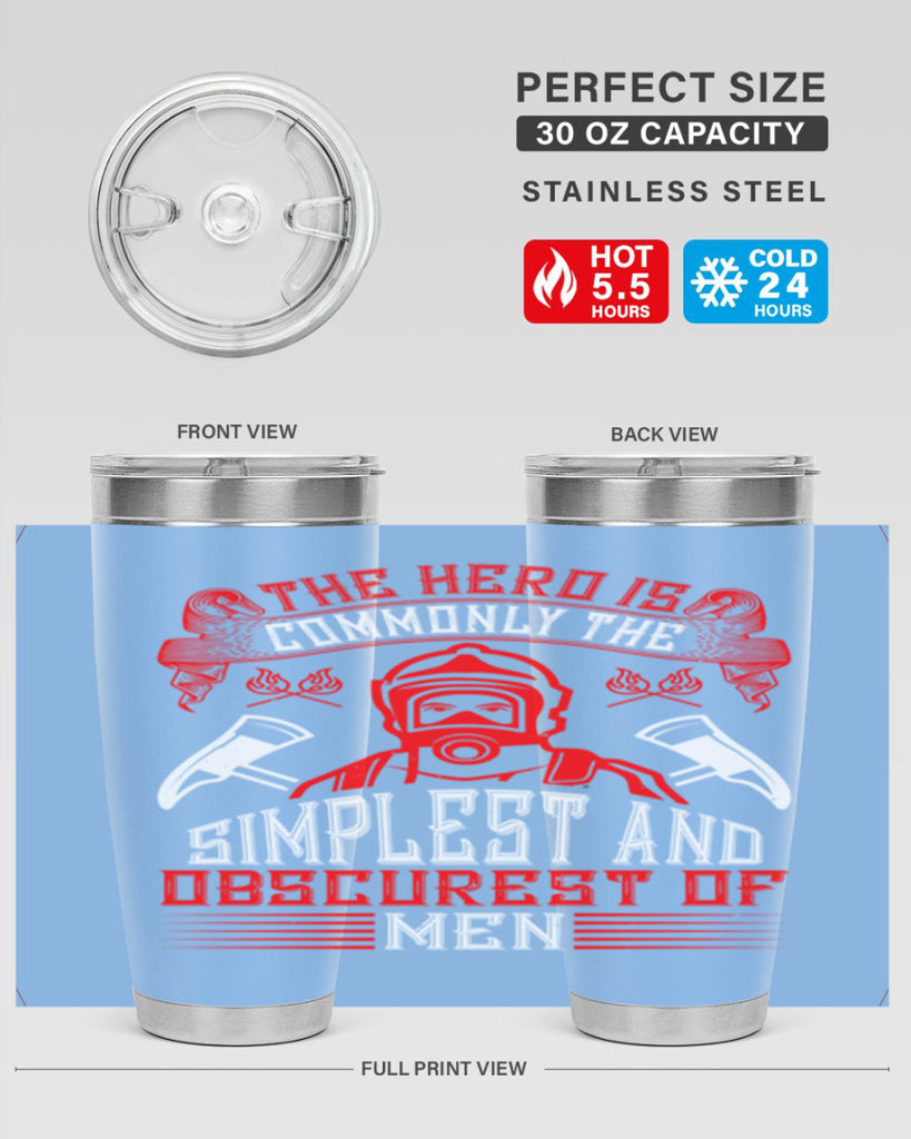 The hero is commonly the simplest and obscurest of men Style 20#- fire fighter- tumbler