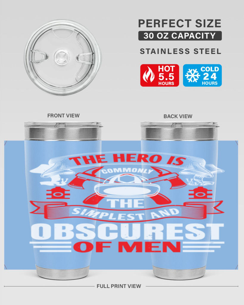 The hero is commonly the simplest and obscurest of men Style 24#- fire fighter- tumbler