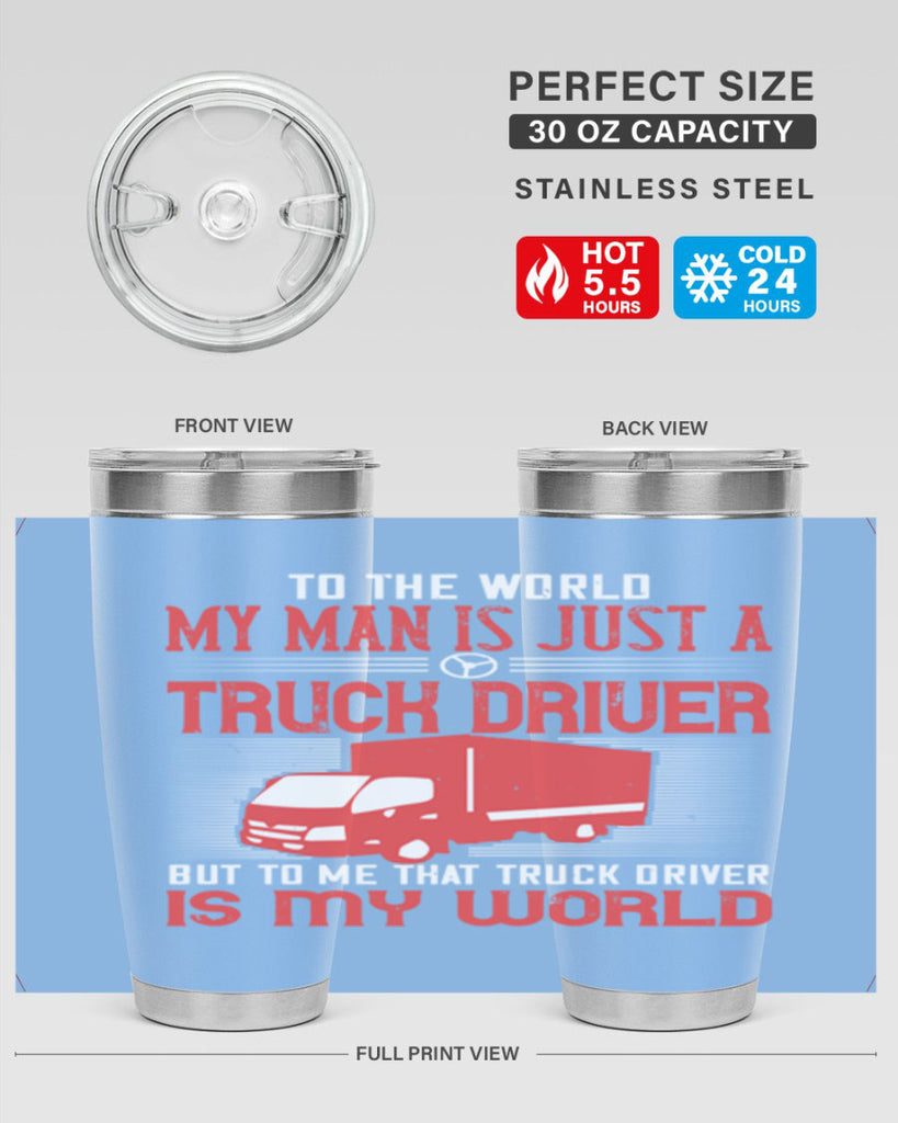 To The World My Man Is Just A Truck z Style 19#- truck driver- tumbler