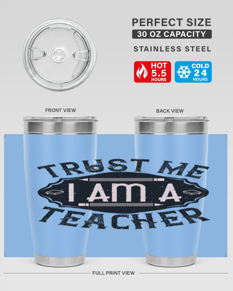 Trust Me I am a Teacher Style 2#- teacher- tumbler