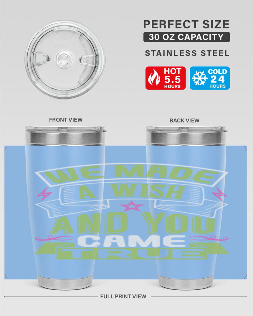 We made a wish and you came true Style 165#- baby- tumbler