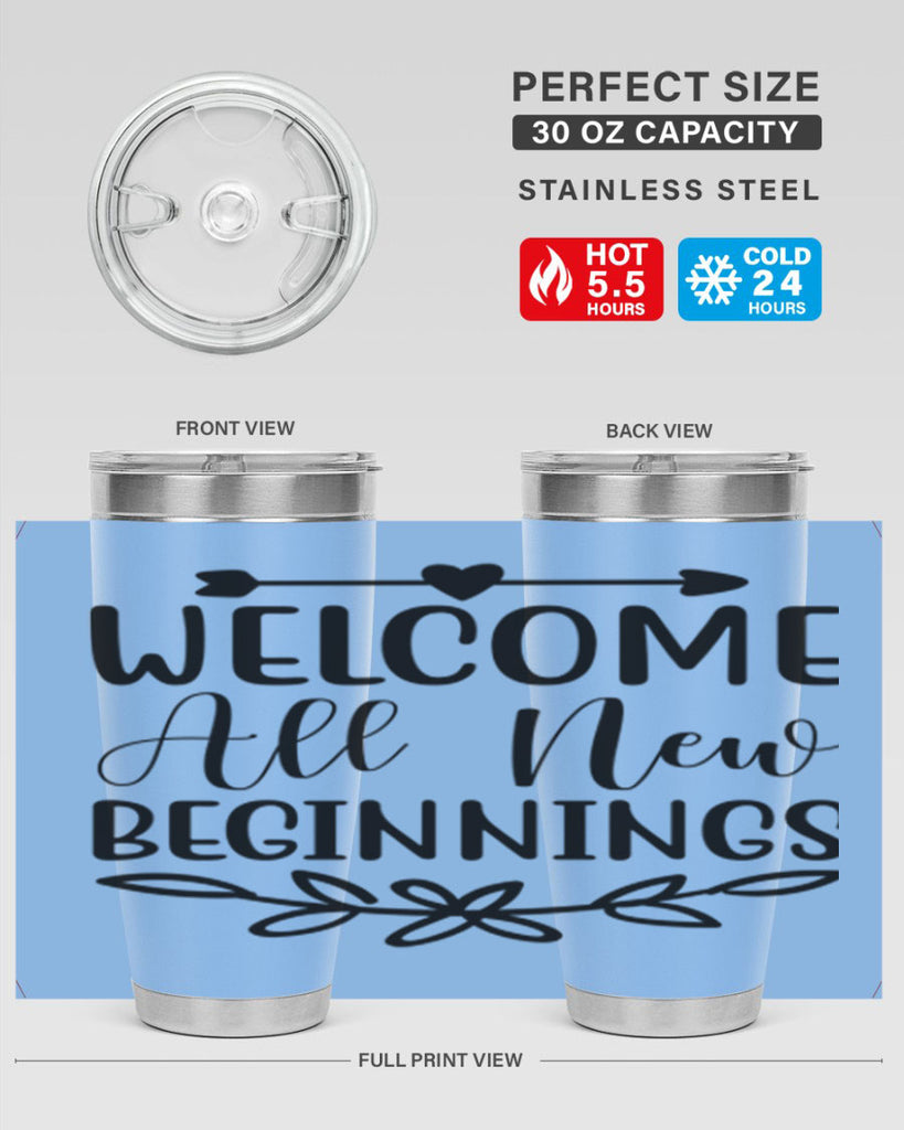 Welcome All New Beginnings 563#- spring- Tumbler