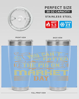 You can’t fatten the pig on market day Style 5#- pig- Tumbler